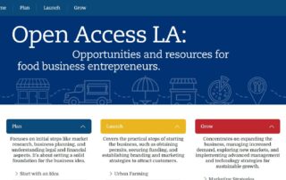 Image showing the homepage of Open Access LA. Dark blue banner spans the width of the screen with the title, Open Access LA: Opportunities and resources for food business entrepreneurs. Light blue outlined illustrations of different food business types: food truck, dining, market stand, and delivery line the bottom of the header. Set against the white background are three subheaders: Plan in dark blue, Launch in yellow, and Grow in red.