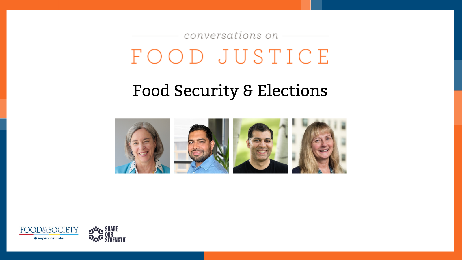 Featured image outlined in shades of orange and blue. Conversations on Food Justice title at the top center. Four small square headshots of the panelists with logos of Food and Society and Share Our Strength in the lower left corner.