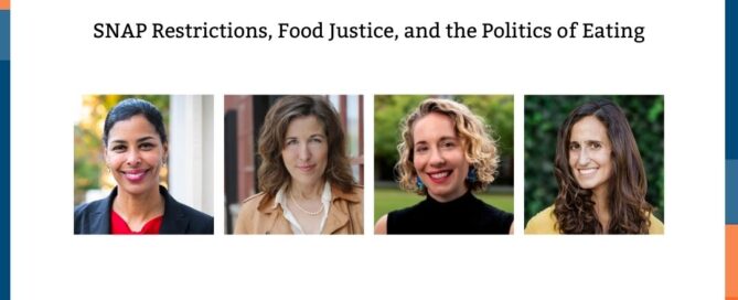 Blue and orange bands outline a white background. At the top centered in bold font reads, Conversations on Food Justice. Who Gets to Choose. SNAP restrictions, food justice, and the politics of eating. Four square images of the panelists: Sara Bleich, Laura Schmidt, Lindsey Smith Taillie, and Priya Fielding- Singh. Below reads: Tuesday, March 24, 1:00 p.m. ET. In the lower left corner are logos for Food & Society at the Aspen Institute and GW's Global Food Institute, producers of the event.